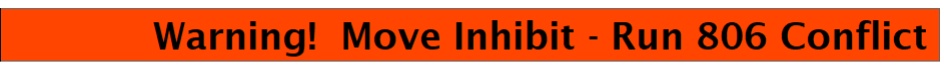 We see a screenshot of a red warning banner labelled 'Warning! Move Inhibit - Run 806 Conflict'