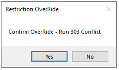 We see a screenshot of a dialogue box titled 'Restriction OverRide'. A label shows 'Confirm OverRode - Run 303 Conflict' above buttons 'Yes' and 'No'.